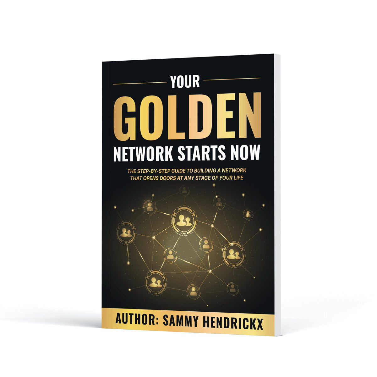 Your Golden Network Starts Now – guide to building meaningful professional connections